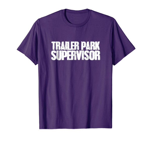 Trailer Park Supervisor T Shirt Funny Sarcastic Saying