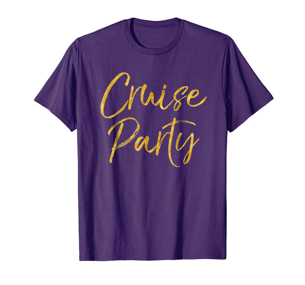 Cruise Party Shirt Cute Gold Matching Cruising Trip Shirts