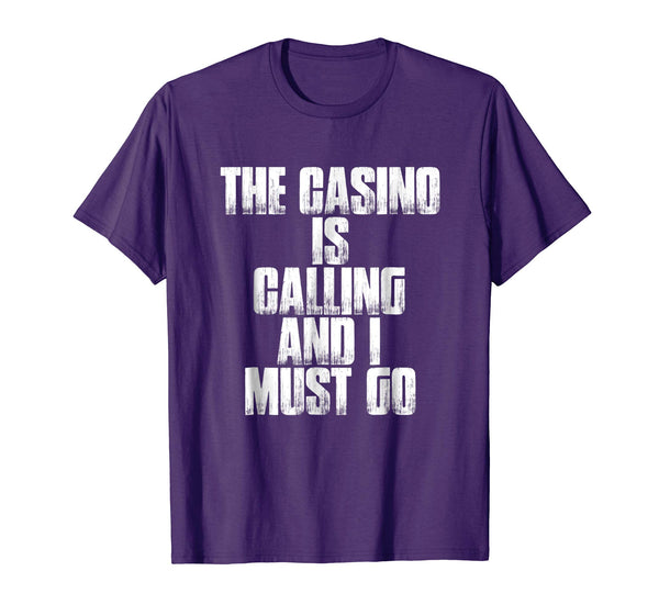 The Casino Is Calling And I Must Go Funny Gambling Shirt