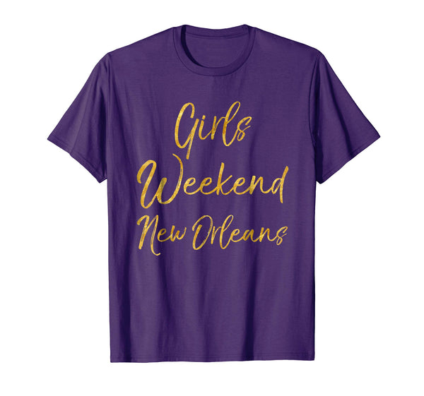 Girls Weekend New Orleans Shirt Cute Gold Matching Trip Tees
