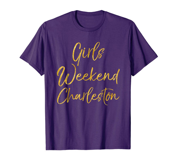 Girls Weekend Charleston Shirt Cute Gold Matching Trip Tees