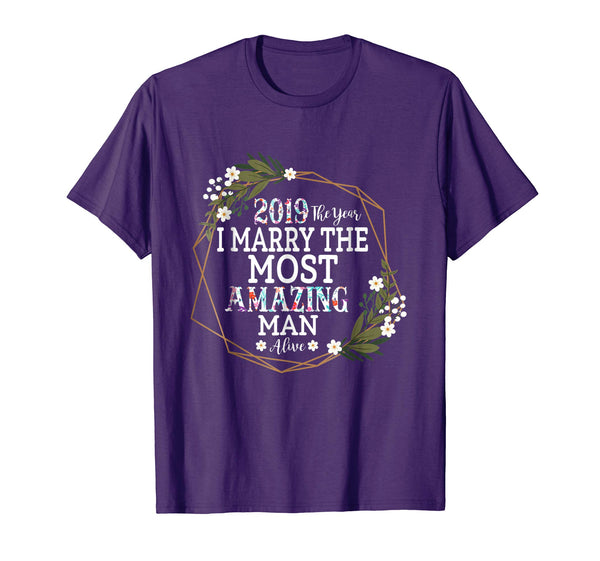 2019 The Year I Marry The Most Amazing Man Alive Woman Shirt