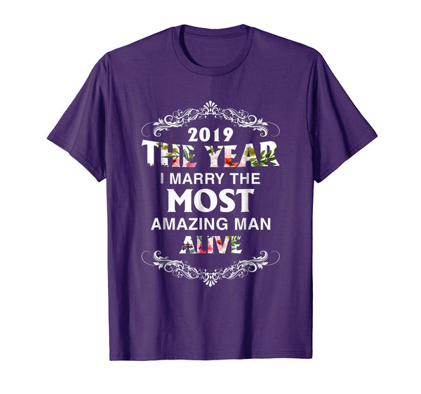 2019 The Year I Marry The Most Amazing Man Alive Woman Shirt