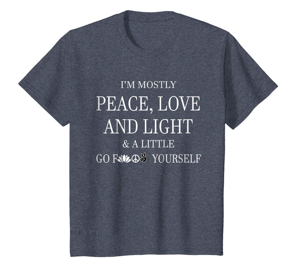 I'm mostly peace love and light tee