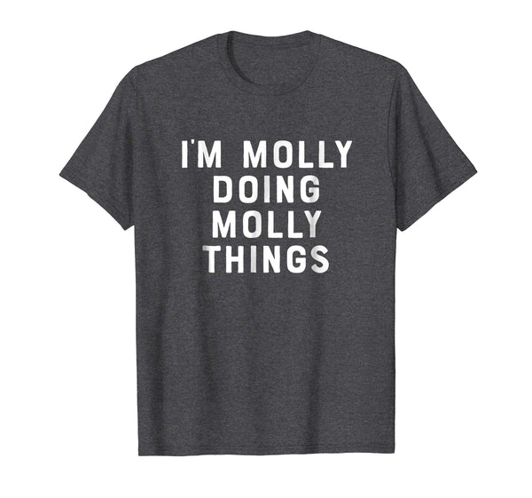I'm Molly Doing Molly Things Shirt Funny Women's First Name