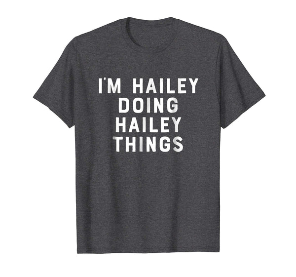I'm Hailey Doing Hailey Things Shirt Funny Womens First Name