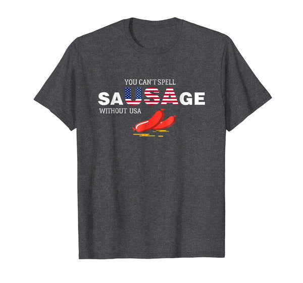 You Can't Spell Sausage Without USA T Shirt