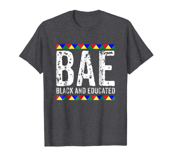BAE Black And Educated Shirt- Black History Month T-Shirt