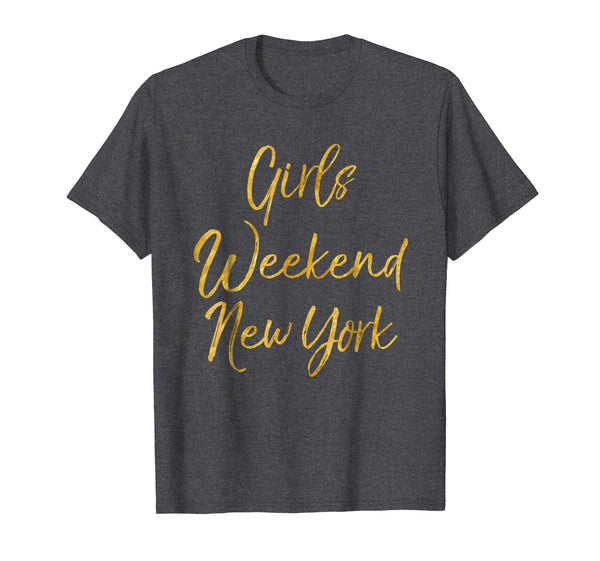 Girls Weekend New York Shirt Cute Gold Matching NYC Trip Tee