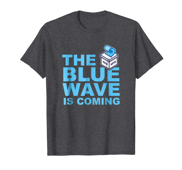 The Blue Wave Is Coming Vote 2018 - Vote Democrat T-Shirt