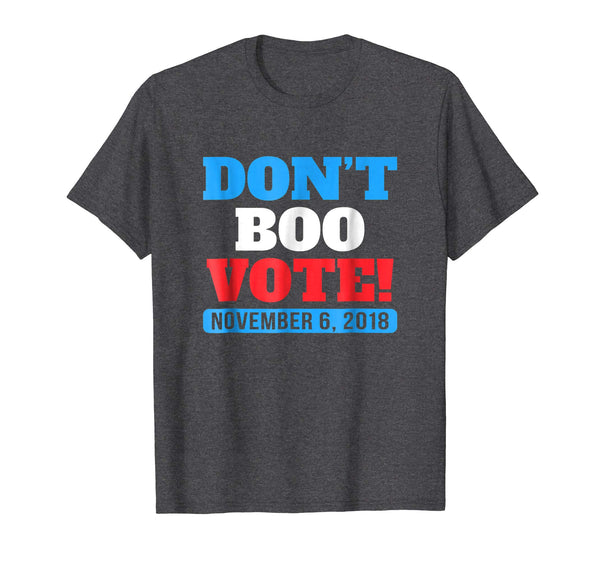 Don't Boo Vote | Midterm Election 2018 T-shirt