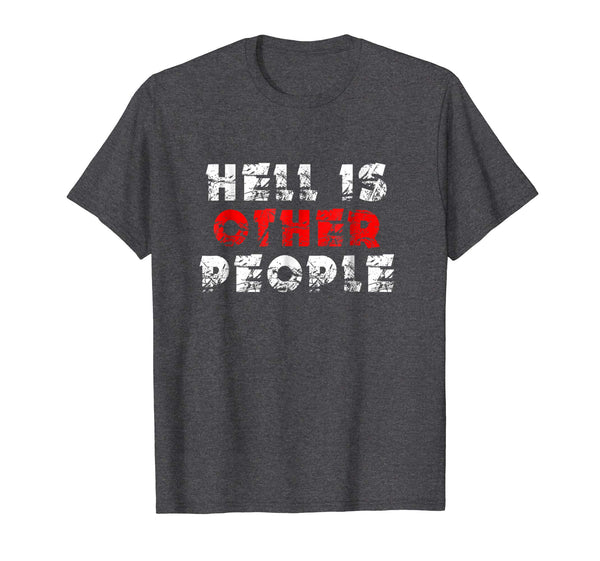 Hell Is Other People Funny Sarcastic Saying Introvert Shirt