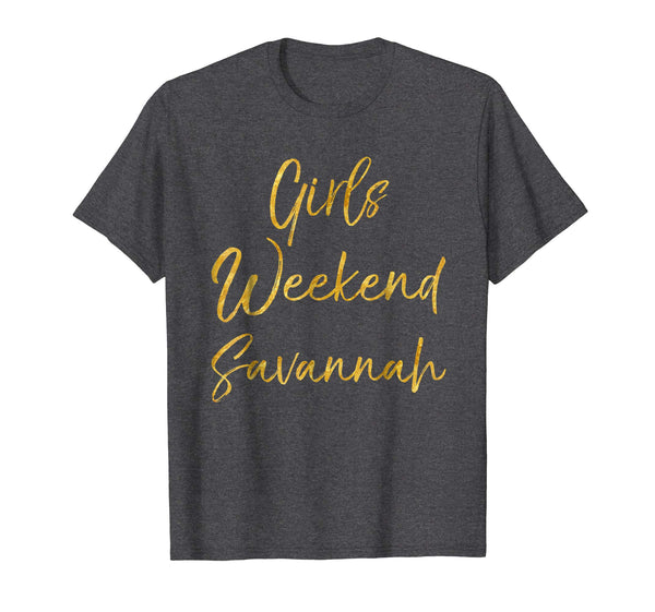 Girls Weekend Savannah Shirt Cute Gold Matching Trip Shirts