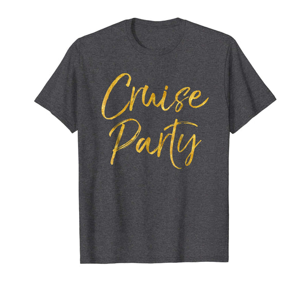 Cruise Party Shirt Cute Gold Matching Cruising Trip Shirts