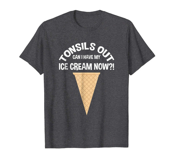 Tonsils Out Can I Have My Ice Cream Now Tonsillectomy Shirt