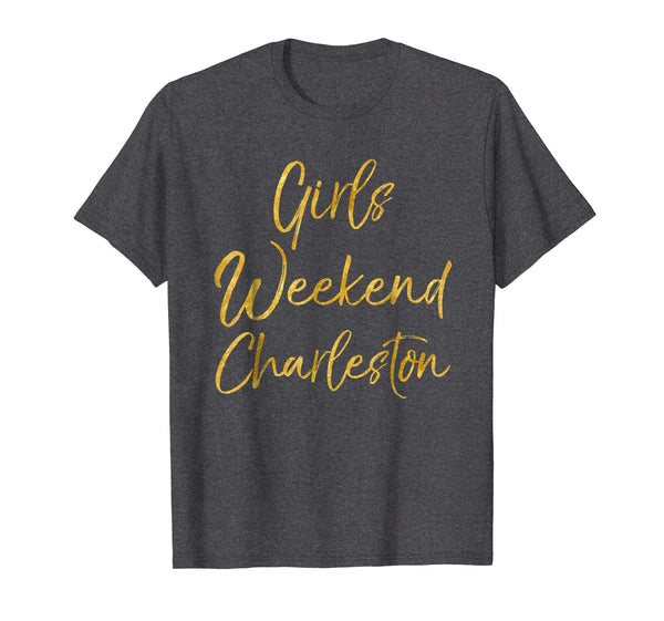 Girls Weekend Charleston Shirt Cute Gold Matching Trip Tees