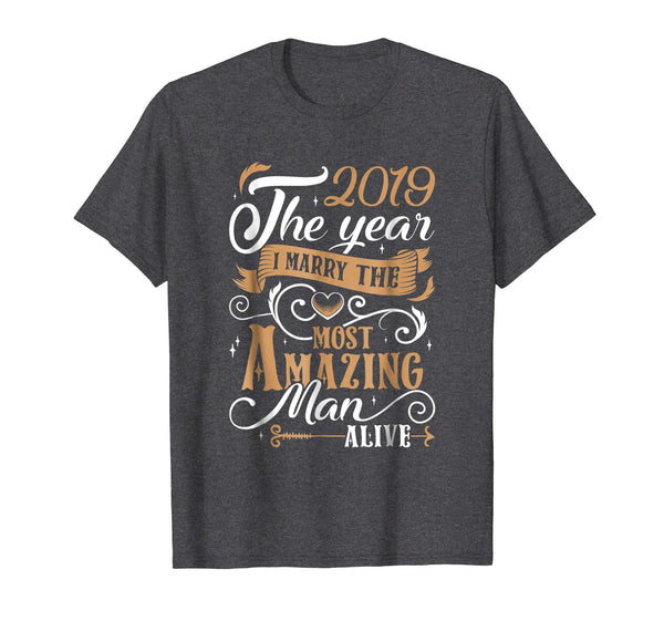 2019 The Year I Marry The Most Amazing Man Alive T-Shirt