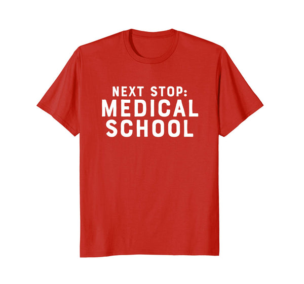 Next Stop: Medical School Funny Student 2018 Gift Shirt