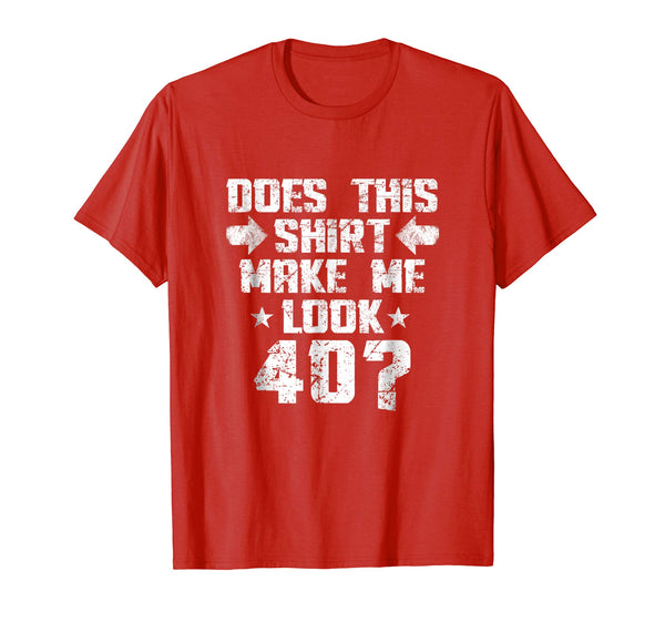 40th Birthday Does This Shirt Make Me Look 40? Men's Shirt