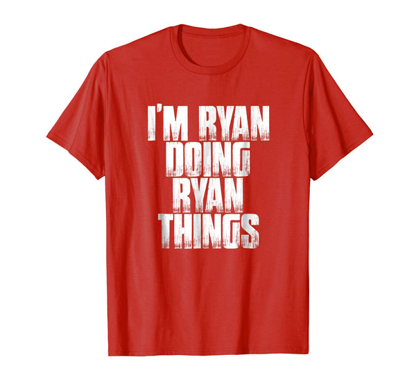 I'm Ryan Doing Ryan Things Funny Sarcastic Gift T Shirt