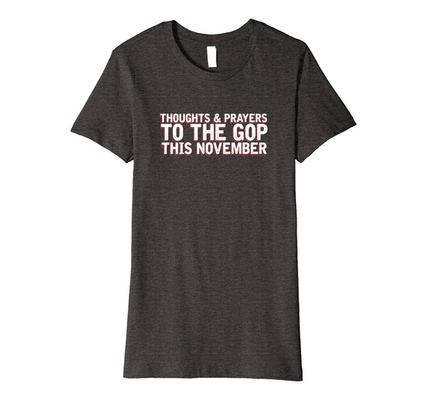 2018 Election | Thoughts Prayers GOP November | Premium Tee