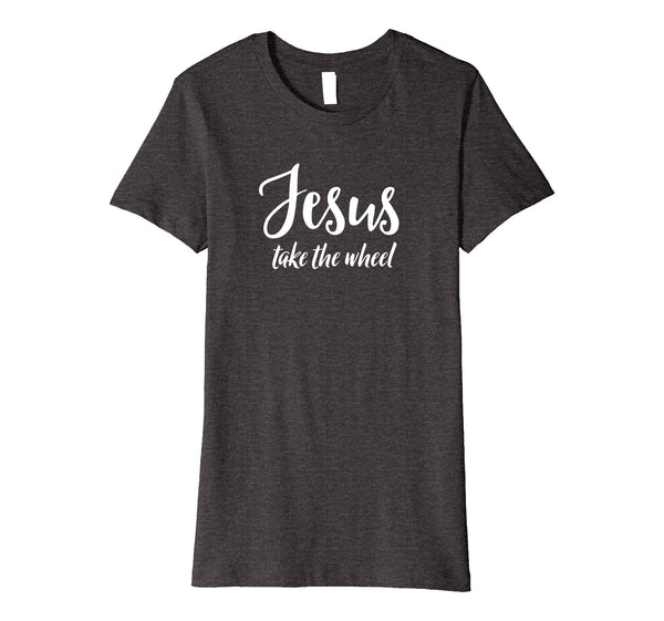 Jesus Take The Wheel Inspirational Easter Gift T Shirt