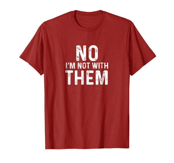 No I'm Not With Them T-Shirt - Funny Family Vacation Shirt