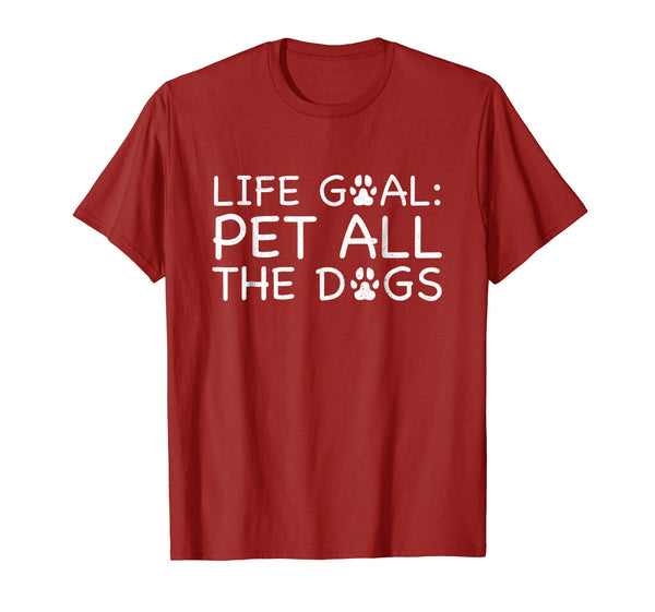 Life Goal Pet All The Dogs T-Shirt Pet Lover Gift Shirt