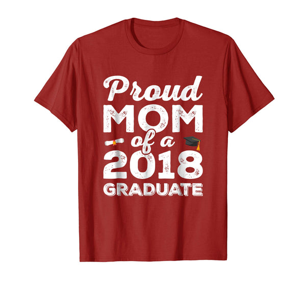 Proud Mom Of a 2018 Graduate Shirt Class Graduation Gift
