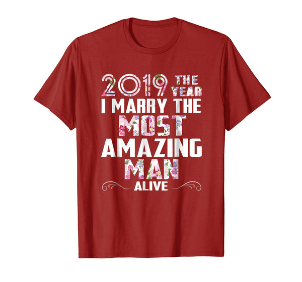 2019 The Year I Marry The Most Amazing Man Alive Woman Shirt