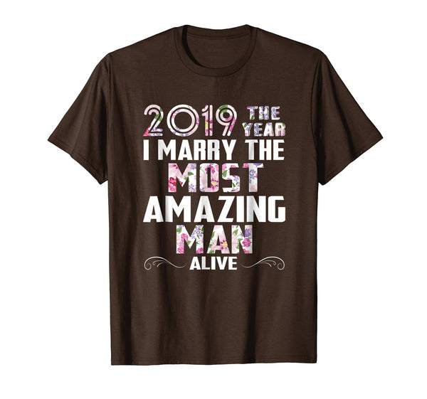 2019 The Year I Marry The Most Amazing Man Alive Woman Shirt