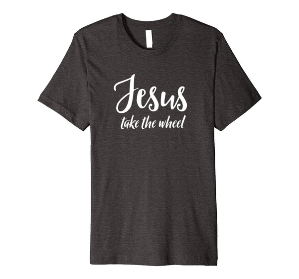Jesus Take The Wheel Inspirational Easter Gift T Shirt