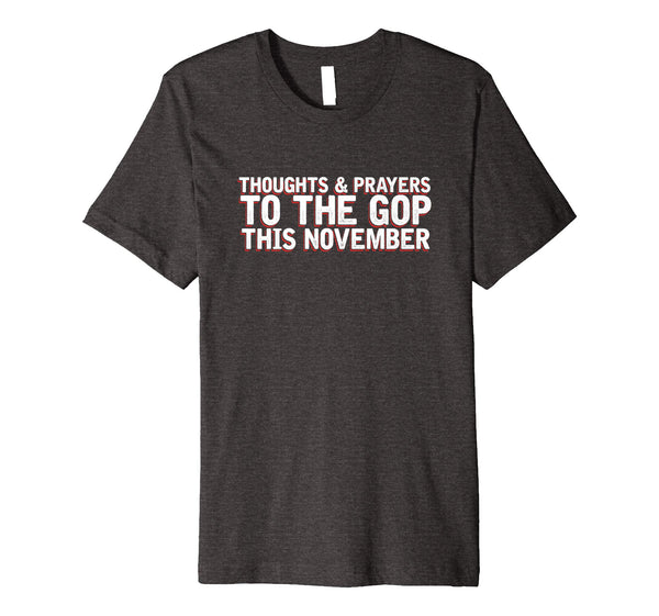 2018 Election | Thoughts Prayers GOP November | Premium Tee