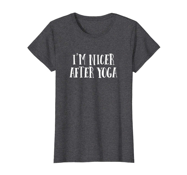 I'm Nicer After Yoga T Shirt Funny Sarcastic Workout Saying