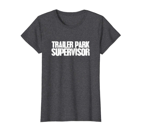 Trailer Park Supervisor T Shirt Funny Sarcastic Saying