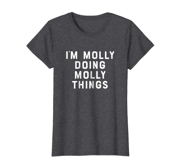 I'm Molly Doing Molly Things Shirt Funny Women's First Name