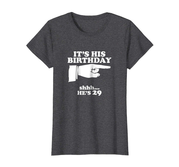 Funny Mens 29th It's His Birthday He's 29 Novelty Gift Shirt