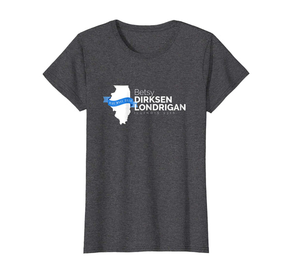 Betsy Dirksen Londrigan Illinois 13th 2018 Midterms Tshirt