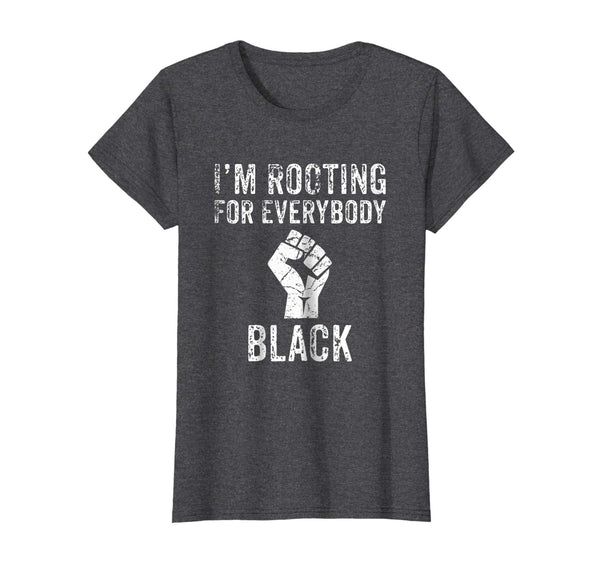 I'm Rooting For Everybody Black TShirt - Black History Month