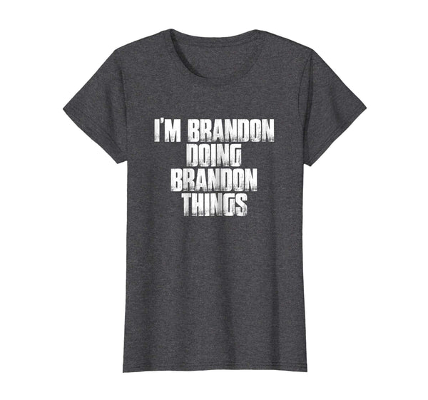 I'm Brandon Doing Brandon Things Funny Saying Gift T Shirt