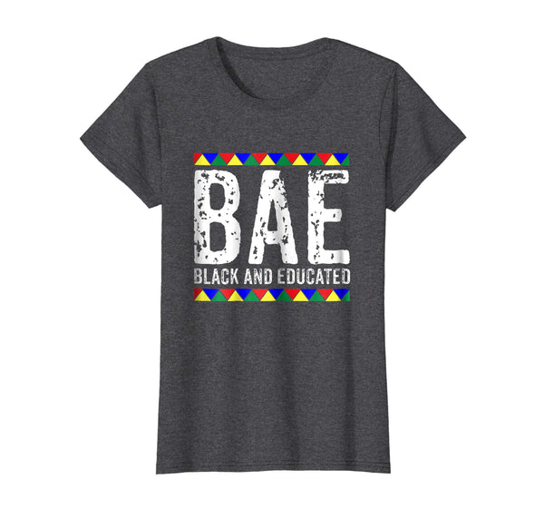 BAE Black And Educated Shirt- Black History Month T-Shirt