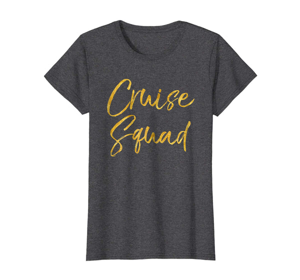 Cruise Squad Shirt Cute Gold Matching Cruising Trip Shirts