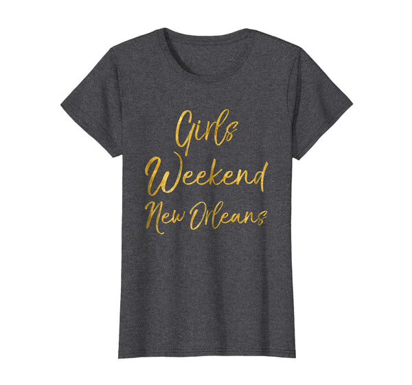 Girls Weekend New Orleans Shirt Cute Gold Matching Trip Tees