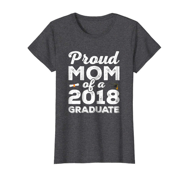 Proud Mom Of a 2018 Graduate Shirt Class Graduation Gift