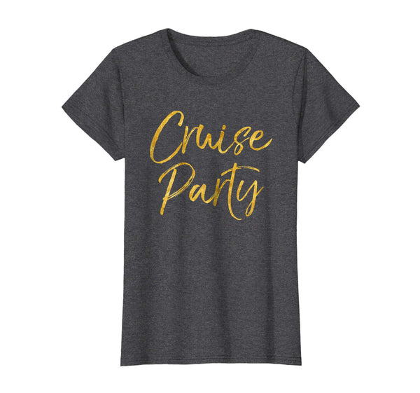 Cruise Party Shirt Cute Gold Matching Cruising Trip Shirts