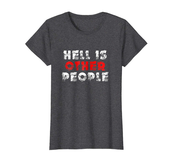 Hell Is Other People Funny Sarcastic Saying Introvert Shirt