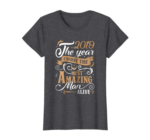 2019 The Year I Marry The Most Amazing Man Alive T-Shirt