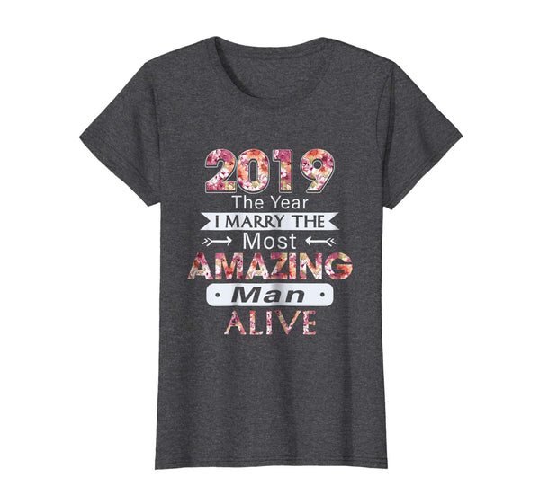 Womens 2019 The Year I Marry The Most Amazing Man Alive New Bride