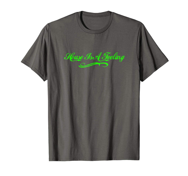House Is A Feeling T-Shirt