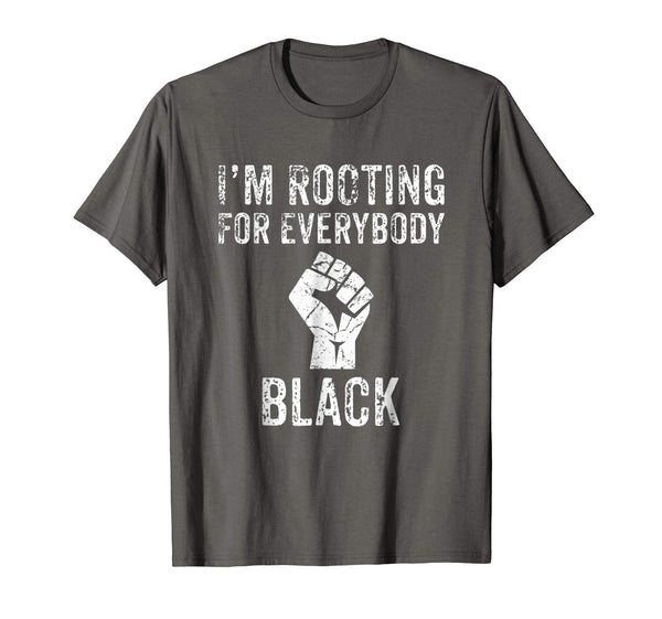 I'm Rooting For Everybody Black TShirt - Black History Month